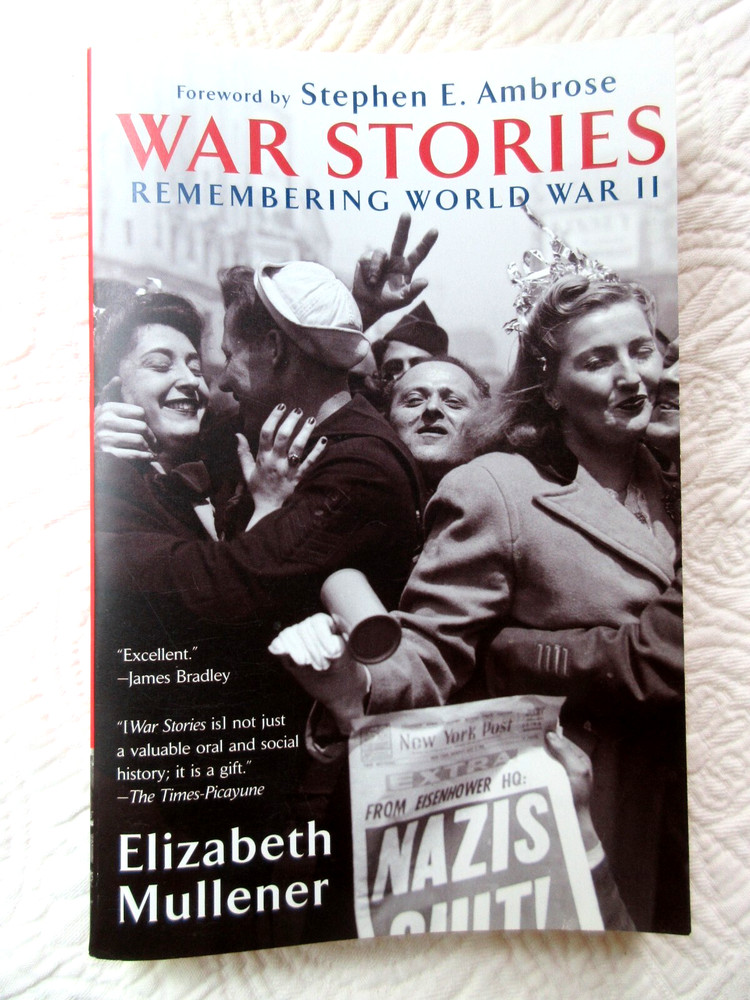 WAR STORIES REMEMBERING WORLD WAR II ELIZABETH MULLENER PB 2002 332 PAGE BERKLEY