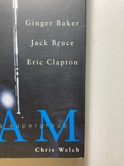 “CREAM: The Legendary Sixties Supergroup” CHRIS WELCH 2000 Paperback 1st Edition