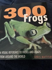 300 Frogs : A Visual Reference to Frogs and Toads from Around the World