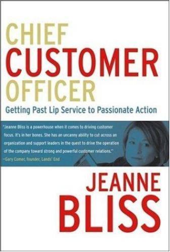 Chief Customer Officer : Getting Past Lip Service to Passionate Action , Bliss,