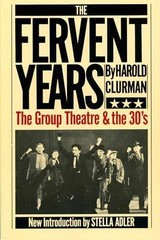 The Fervent Years: The Group Theatre – Paperback, by Harold Clurman – Very Good