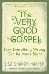The Very Good Gospel: How Everything Wrong Can Be Made Right – VERY GOOD