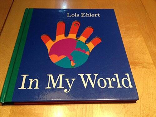 In My World – Hardcover By Lois Ehlert – GOOD