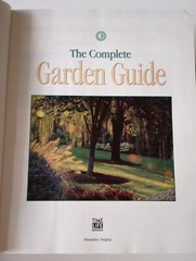 The Complete Garden Guide : A Comprehensive Reference for All Your Garden Needs
