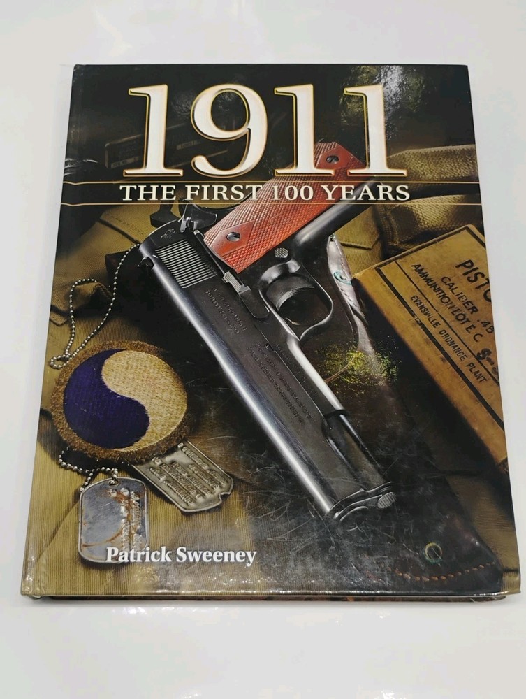 1911 the First 100 Years By Patrick Sweeney „The World’s Greatest Pistol”