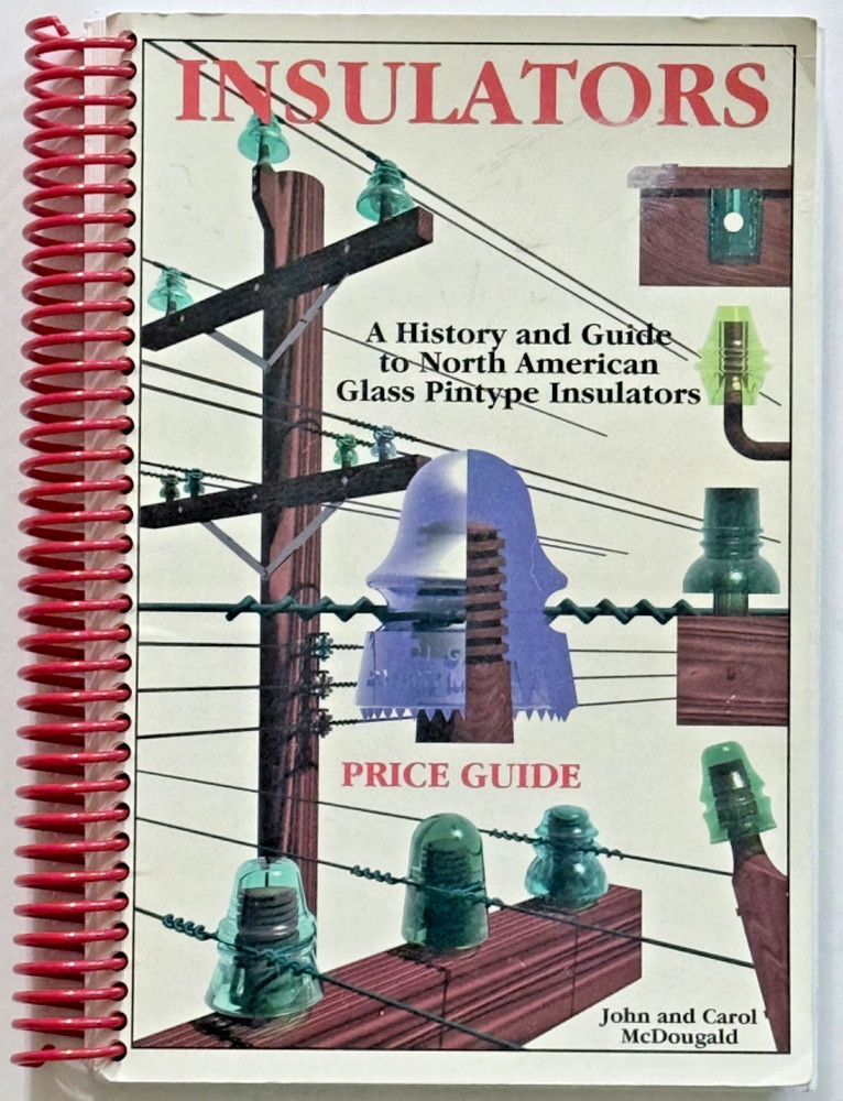 Insulators : A History & Guide to North American Glass Pintype Insulators 1999