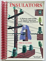 Insulators : A History & Guide to North American Glass Pintype Insulators 1999