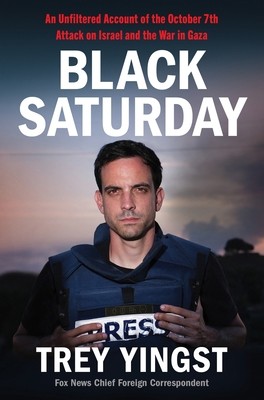 Black Saturday: An Unfiltered Account of the October 7th Attack on Israel and…