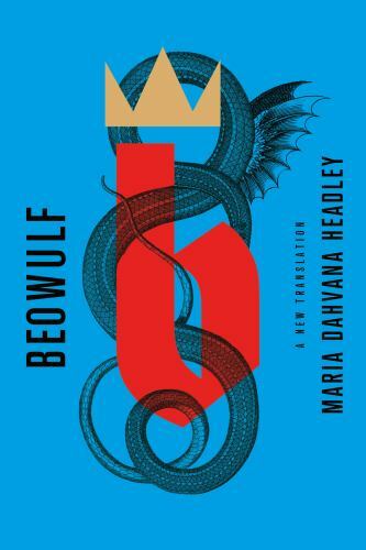 Beowulf: A New Translation by Headley, Maria Dahvana