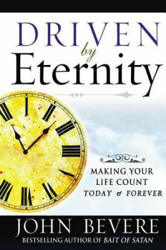 Driven by Eternity: Making Your Life Count Today & Forever – Hardcover – GOOD