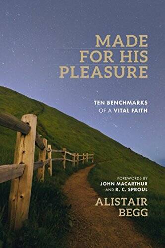 Made for His Pleasure: Ten Benchmarks of a Vital Faith – Paperback – VERY GOOD