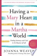 Having a Mary Heart in a Martha World Study Guide by Joanna We…