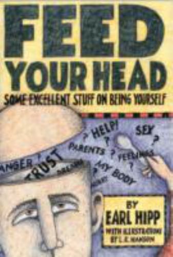 Feed Your Head: Some Excellent Stuff on Bei- 9780894867552, Earl Hipp, paperback