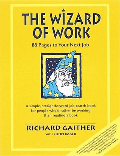 Wizard of Work: 88 Pages to Your Next Job – Paperback By Gaither, Richard – GOOD