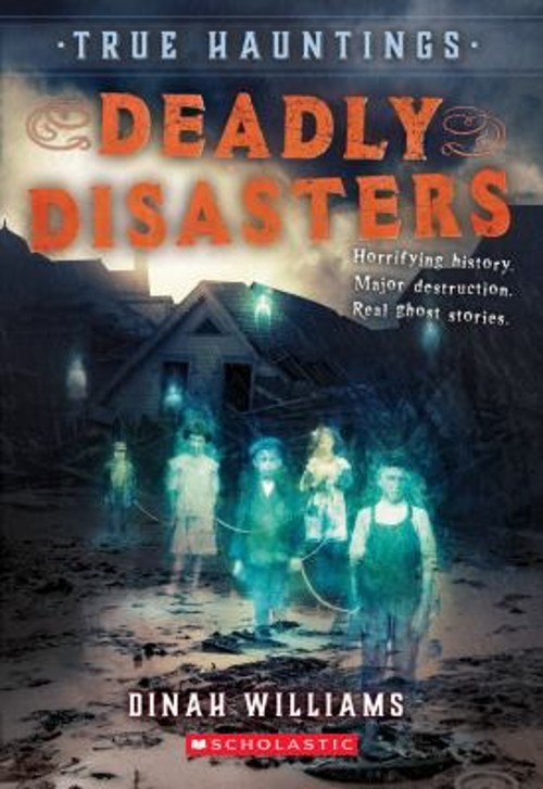Deadly Disasters True Hauntings #1 Paperback Dinah Williams