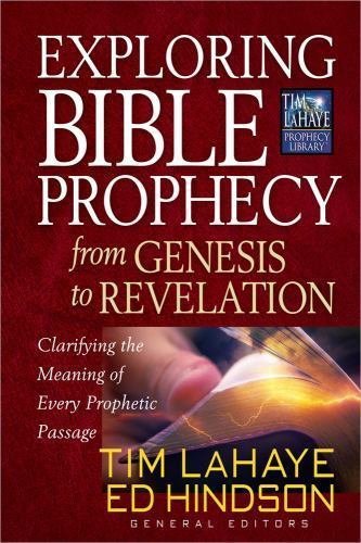 Exploring Bible Prophecy from Genesis to Revelation: Clarifying the Meaning of..