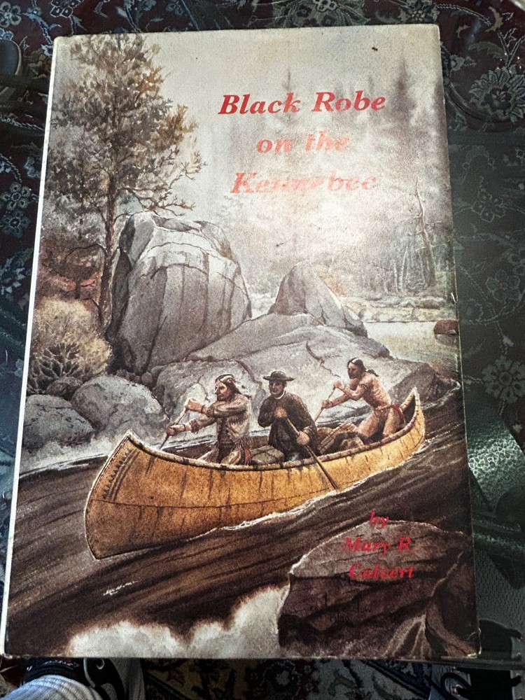 Black Robe on the Kennebec by Mary Calvert, Jesuits in Maine HC/DJ VG++