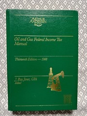 Oil & Gas Federal Income Tax Manual. 13th Edition J. Ray Jones, A&A