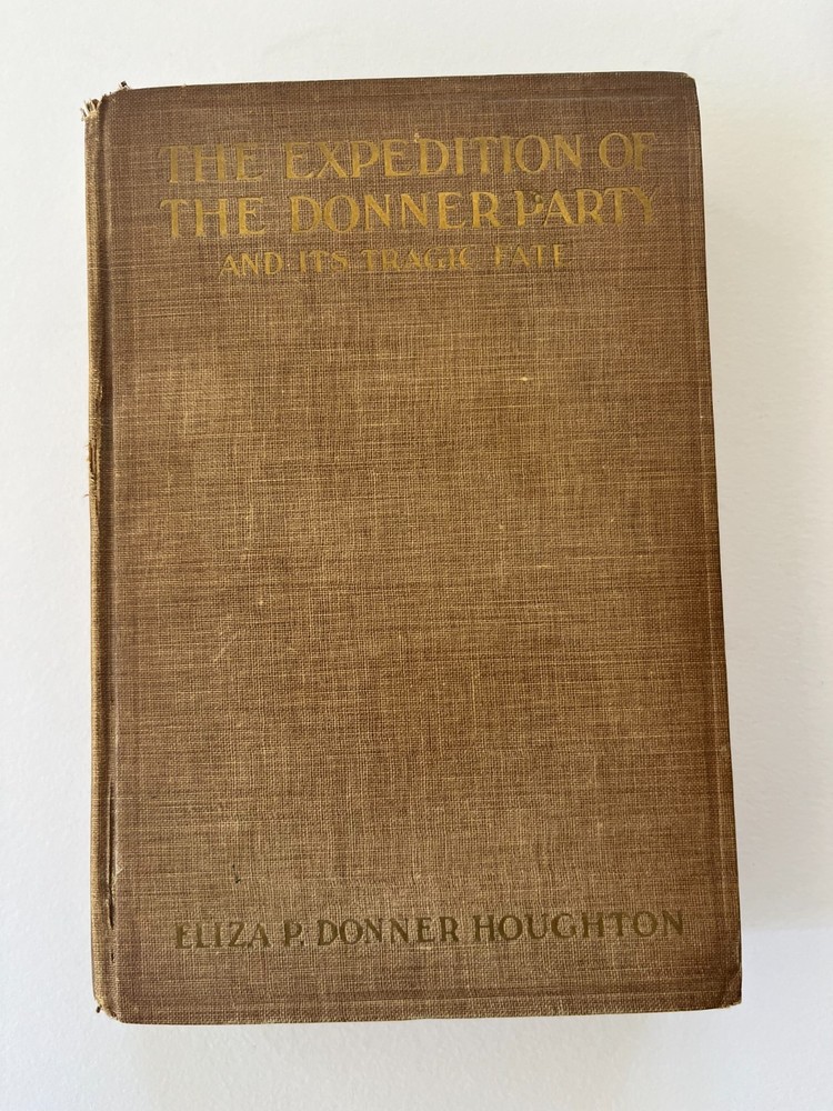 1911 THE EXPEDITION of the DONNER PARTY by Eliza Donner Houghton, 1st Edition