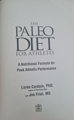 The Paleo Diet for Athletes, by, Loren Cordian,PhD. & Joe Friel, MS. Paperback