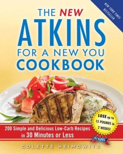 The New Atkins for a New You Cookbook: 200 Simple and Delicious Low-Carb – GOOD