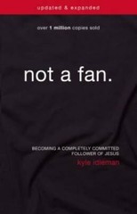 Not a Fan Updated and Expanded: Becoming a Completely Committed Followe – GOOD