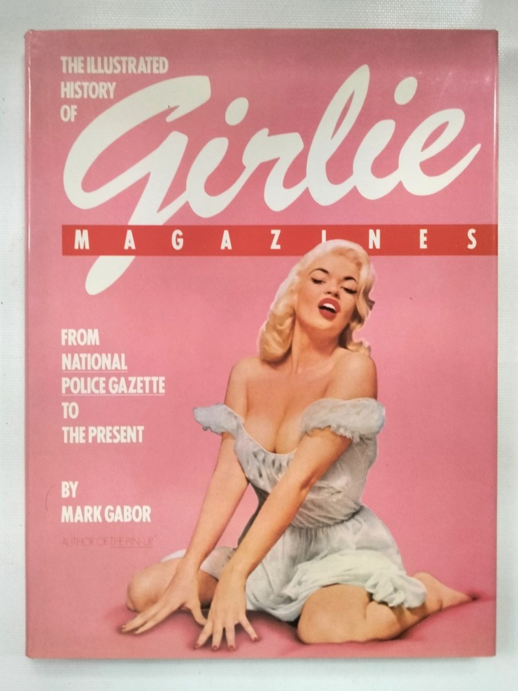 The‎ Illustrated History of Girlie Magazines Hardback Book by Mark Gabor
