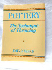 Pottery, the Technique of Throwing by John Colbeck, 1st Paperback Ed., 1988