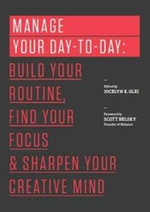 Manage Your Day-to-Day: Build Your Routine, Find Your Focus, and Sha – VERY GOOD