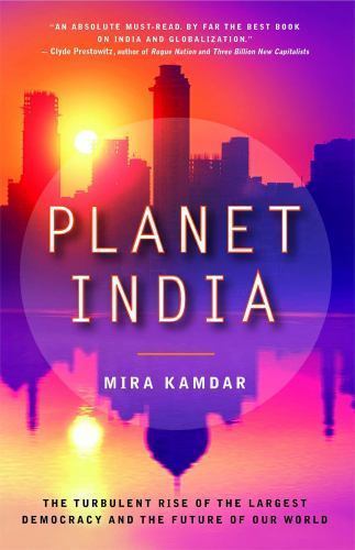 Planet India: The Turbulent Rise of the Largest Democracy and the Future of…