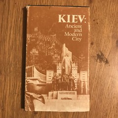 KIEV: Ancient and Modern City by Kotlier & Kulchitsky, HBwDJ, 1983, 182 pages