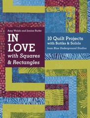 In Love with Squares & Rectangles: 10 Quilt Projects with Batiks & Solids fr…