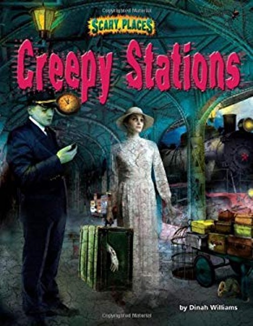 Creepy Stations Library Binding Dinah Williams