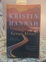 Great Alone : A Novel by Kristin Hannah (2019, Trade Paperback)