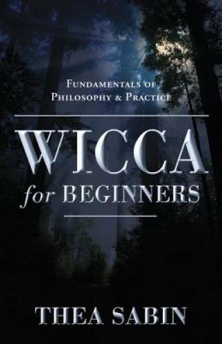 Wicca for Beginners: Fundamentals of Philosophy & Practice – Paperback – GOOD