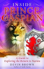 INSIDE PRINCE CASPIAN: A GUIDE TO EXPLORING THE RETURN TO By Devin Brown **NEW**