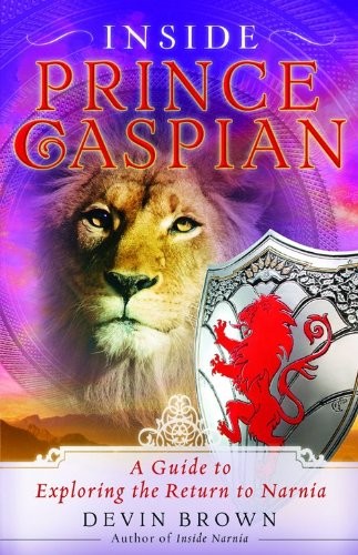 INSIDE PRINCE CASPIAN: A GUIDE TO EXPLORING THE RETURN TO By Devin Brown **NEW**