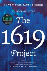 The 1619 Project: A New Origin Story The New York Times Magazine|Hannah-Jone…
