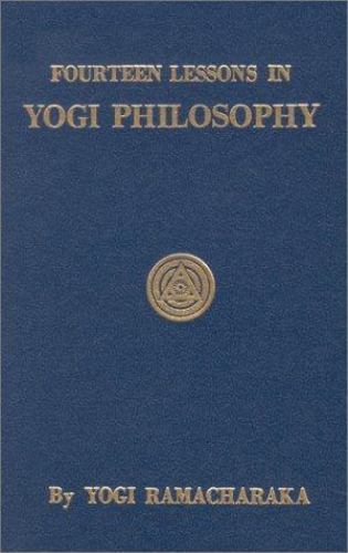 Fourteen Lessons in Yogi Philosophy and Oriental Occultism by Yogi Ramacharaka