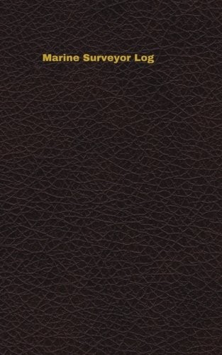 MARINE SURVEYOR LOG: LOGBOOK, JOURNAL – 102 PAGES, 5 X 8 By Unique Logbooks NEW