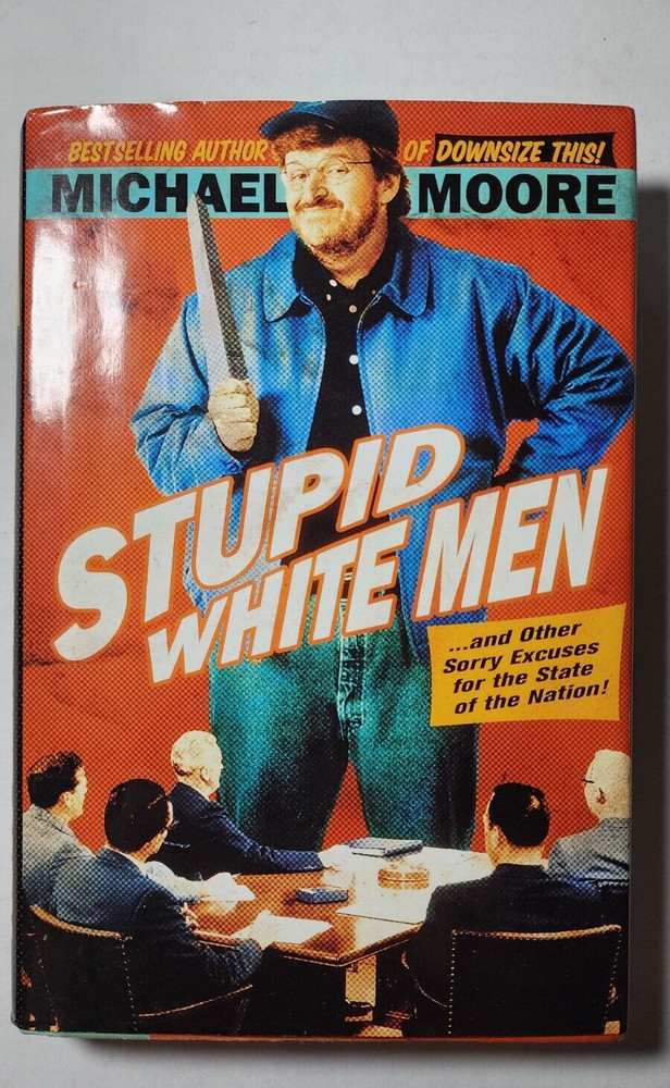 Stupid White Men – Michael Moore 1ST EDITION Hardcover