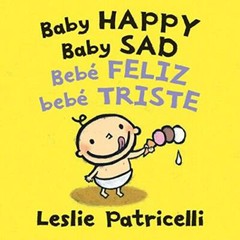 Baby Happy Baby Sad/BebÃ¨ feliz bebÃ¨ triste (Leslie Patricelli board boo – GOOD