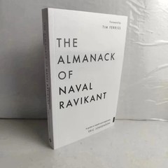 The Almanack of Naval Ravikant: A Guid To New