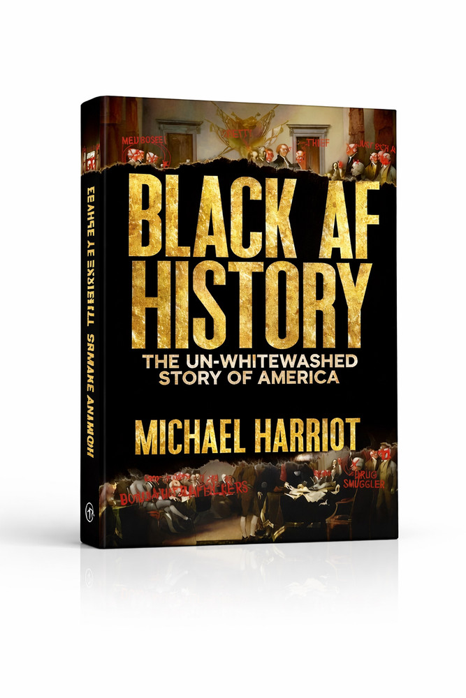 Black AF History: The Un Whitewashed Story of America by ” Michael HarrioT „.