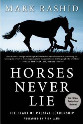 Horses Never Lie: The Heart of Passive Leadership – Paperback – GOOD