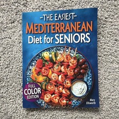 The Easiest Mediterranean Diet for Seniors Full Color Edition by Mary Ellsworth