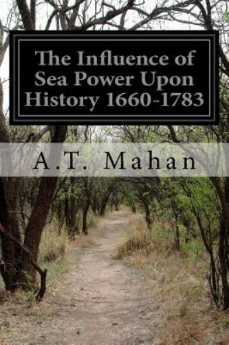 Influence of Sea Power upon History 1660-1783 by Alfred Thayer Mahan BRAND NEW