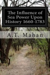 Influence of Sea Power upon History 1660-1783 by Alfred Thayer Mahan BRAND NEW