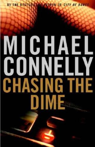 Chasing the Dime – Hardcover By Connelly, Michael – GOOD