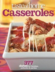Taste of Home: Casseroles: 377 Dishes for Families, Potlucks & Parties – GOOD